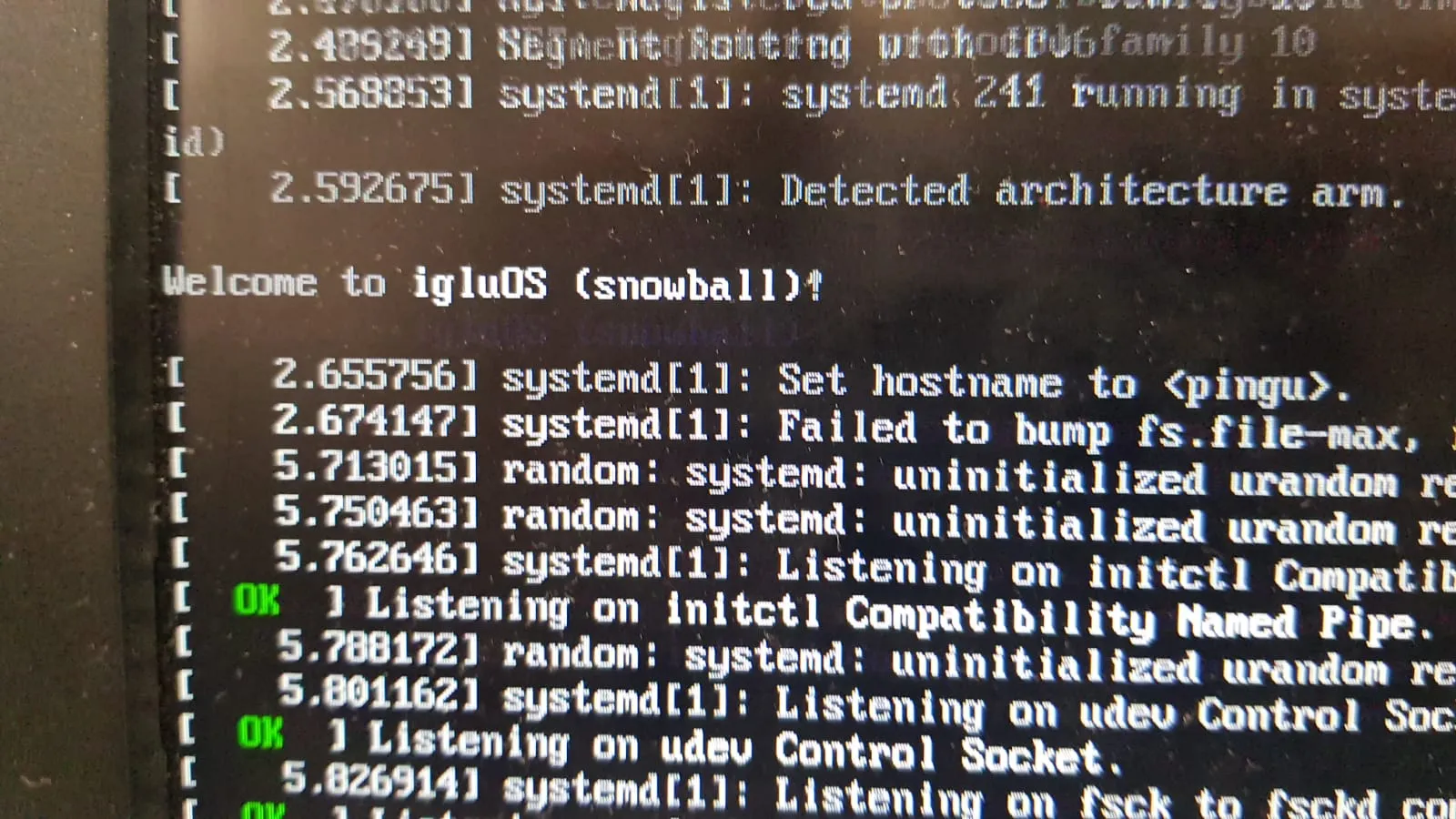 a screenshot of the boot messages, with the snippet in the middle stating
Welcome to igluOS (snowball)